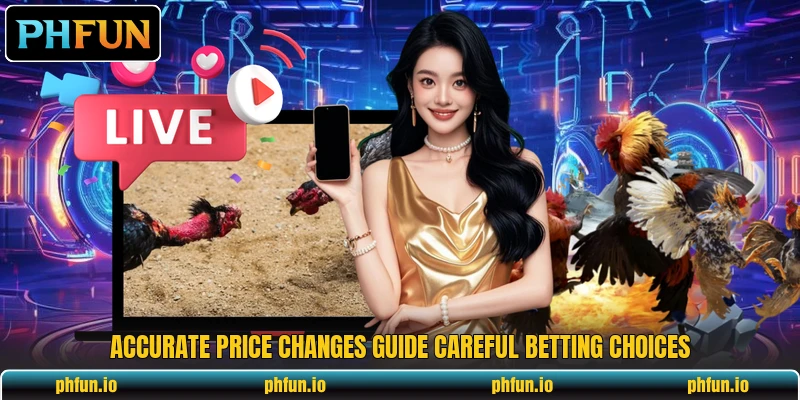 Accurate price changes guide careful betting choices