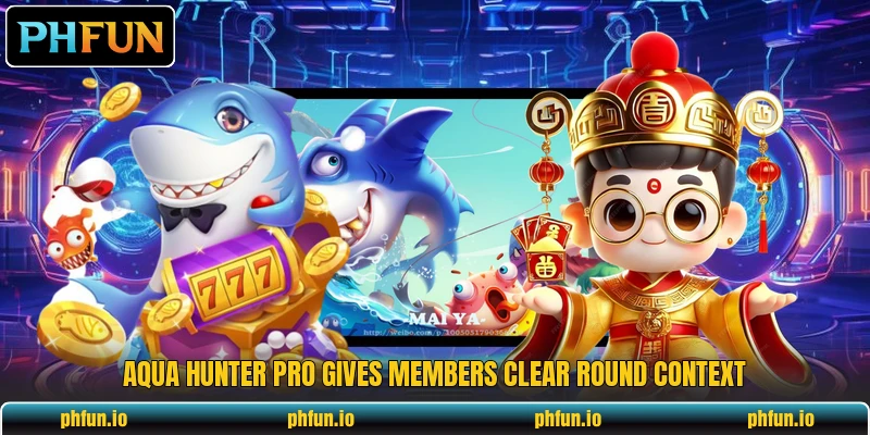 Aqua Hunter Pro gives members clear round context Aqua Hunter Pro gives members clear round context