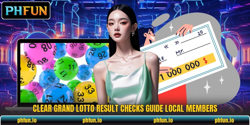Clear Grand Lotto Result checks guide local members Clear Grand Lotto Result checks guide local members