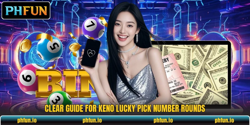 Clear guide for Keno Lucky Pick number rounds Clear guide for Keno Lucky Pick number rounds