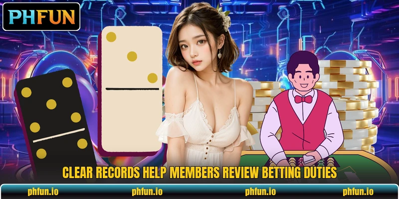 Clear records help members review betting duties Clear records help members review betting duties