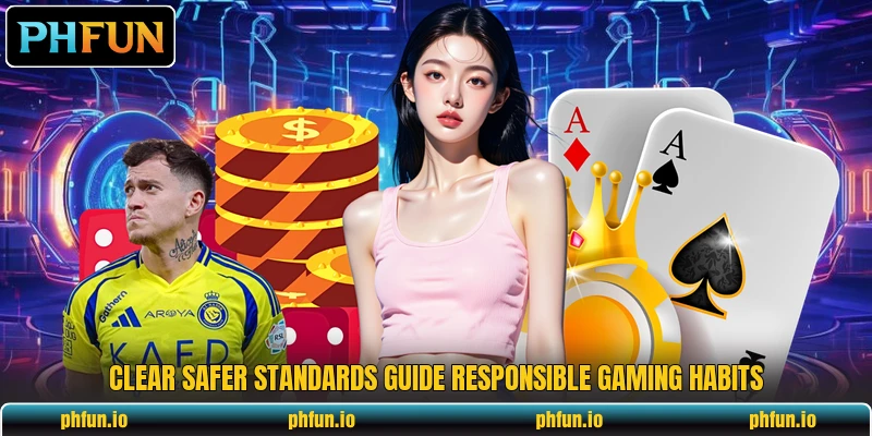 Clear safer standards guide responsible gaming habits Clear safer standards guide responsible gaming habits