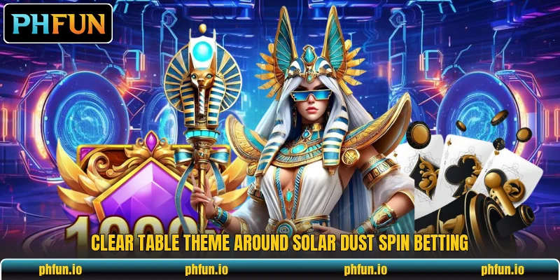 Clear table theme around Solar Dust Spin betting