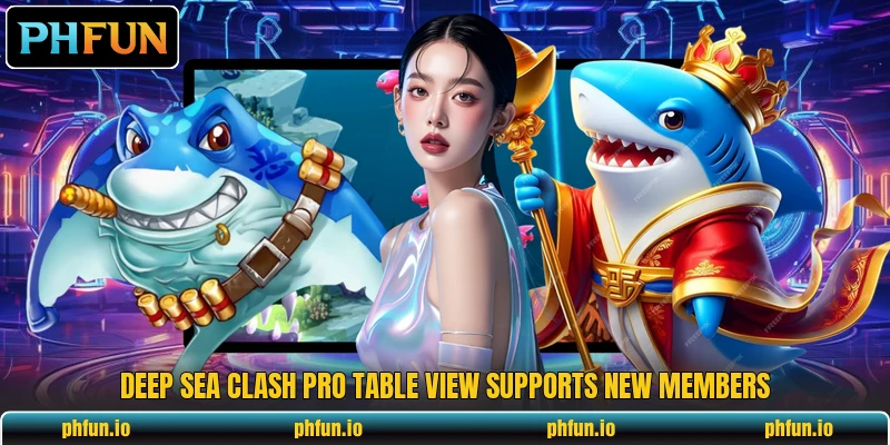 Deep Sea Clash Pro table view supports new members