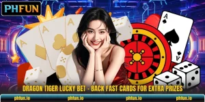 Dragon Tiger Lucky Bet - Back Fast Cards For Extra Prizes