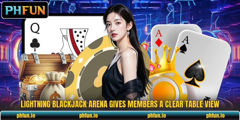 Lightning blackjack arena gives members a clear table view