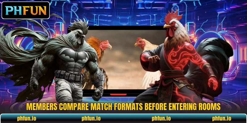 Members compare match formats before entering rooms Members compare match formats before entering rooms