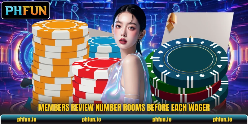 Members review number rooms before each wager Members review number rooms before each wager