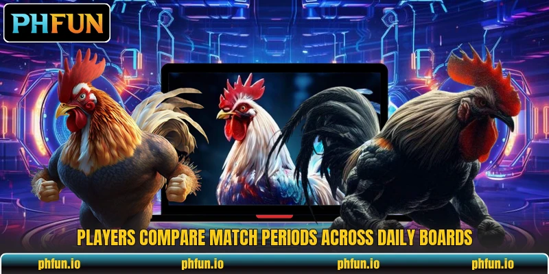 Players compare match periods across daily boards Players compare match periods across daily boards