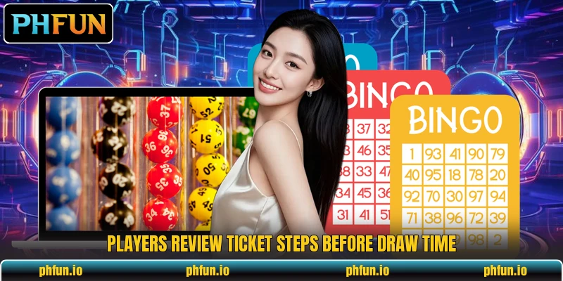 Players review ticket steps before draw time