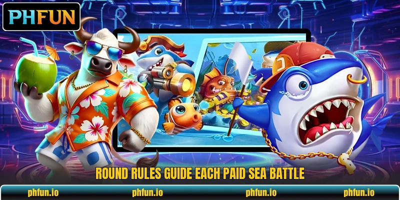 Round rules guide each paid sea battle