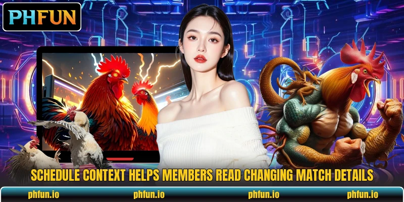 Schedule context helps members read changing match details