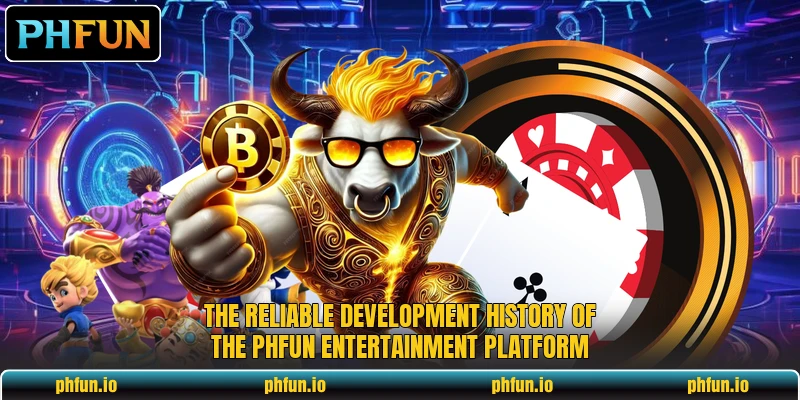 The reliable development history of the PHFun entertainment platform The reliable development history of the PHFun entertainment platform