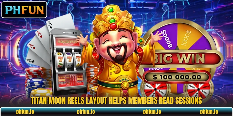 Titan Moon Reels layout helps members read sessions